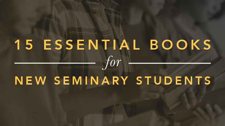 15 Essential Books for New Seminary Students