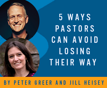 5 Ways Pastors Can Avoid Losing Their Way By Peter Greer and Jill Heisey
