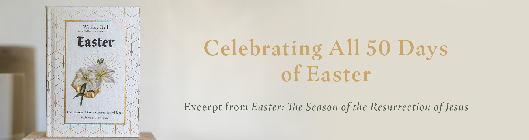 Celebrating All 50 Days of Easter - Excerpt from Easter: The Season of the Resurrection of Jesus