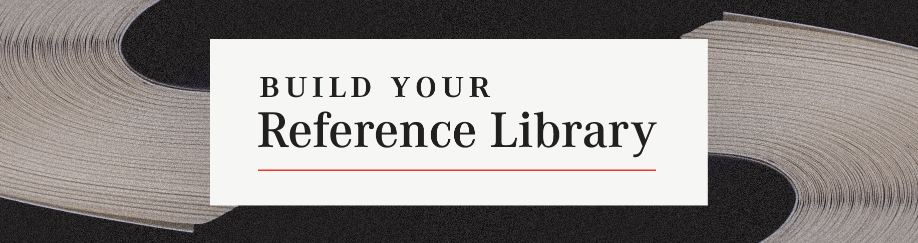 Build Your Reference Library