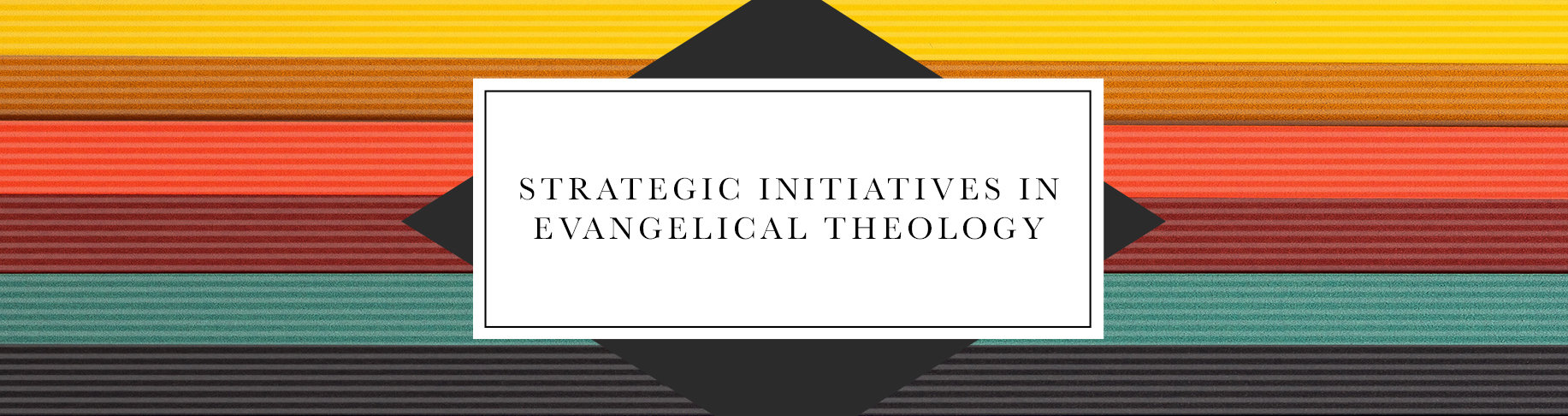 Strategic Initiatives in Evangelical Theology