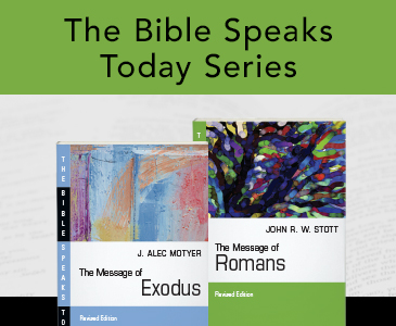 The Bible Speaks Today Series, Edited by J. A. Motyer and John Stott