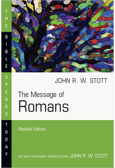 The Message of Romans, By John Stott