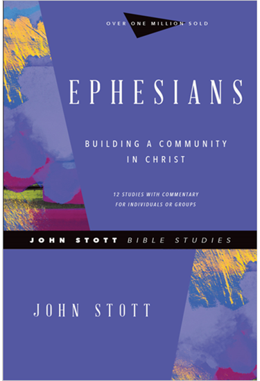 Ephesians: Building a Community in Christ, By John Stott