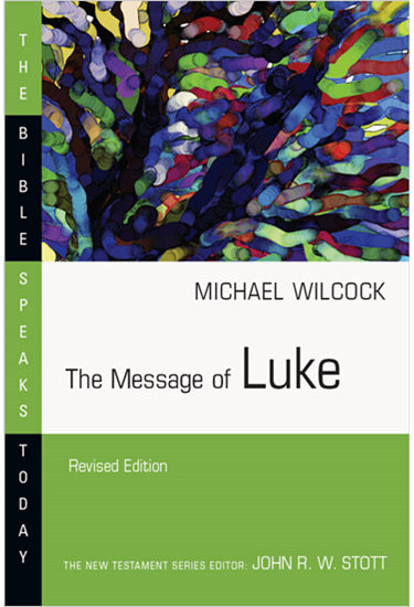 The Message of Luke, By Michael Wilcock