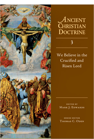 We Believe in the Crucified and Risen Lord, Edited by Mark J. Edwards