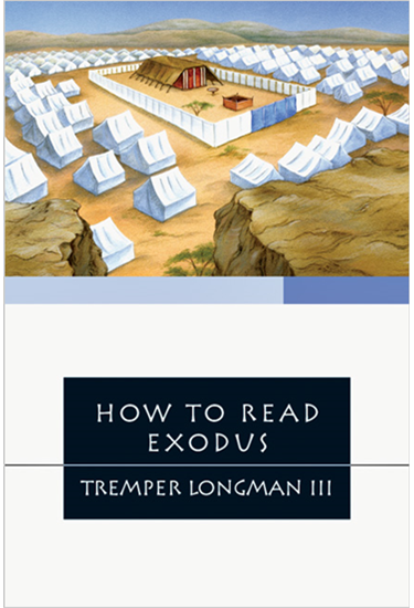 How to Read Exodus, By Tremper Longman III