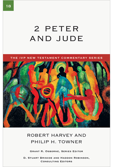 2 Peter and Jude, By Robert Harvey and Philip H. Towner