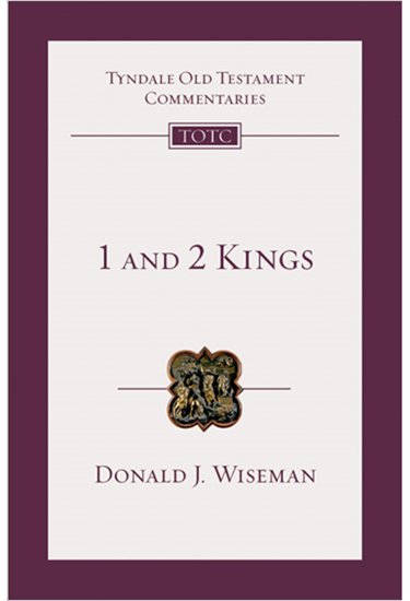 1 and 2 Kings: An Introduction and Commentary, By Donald J. Wiseman