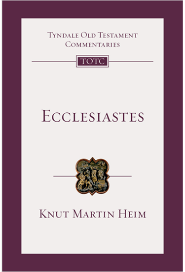 Ecclesiastes: An Introduction and Commentary, By Knut Martin Heim