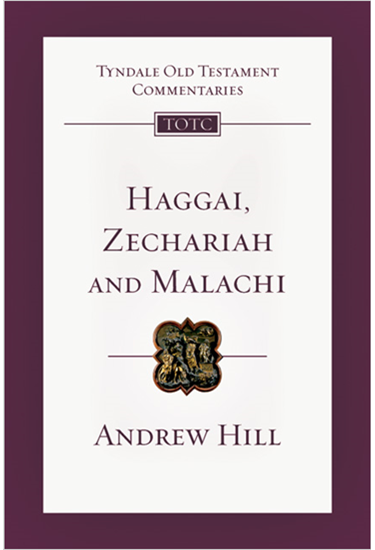 Haggai, Zechariah, Malachi: An Introduction and Commentary, By Andrew E. Hill