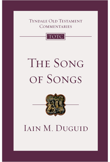 The Song of Songs: An Introduction and Commentary, By Iain M. Duguid