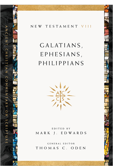 Galatians, Ephesians, Philippians, Edited by Mark J. Edwards