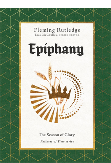Epiphany: The Season of Glory, By Fleming Rutledge