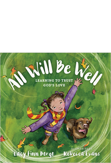 All Will Be Well: Learning to Trust God's Love, By Lacy Finn Borgo