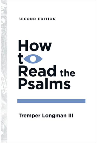 How to Read the Psalms, By Tremper Longman III