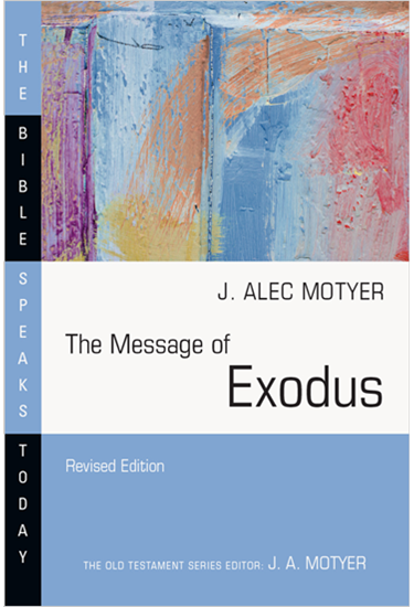 The Message of Exodus: The Days of Our Pilgrimage, By J. Alec Motyer