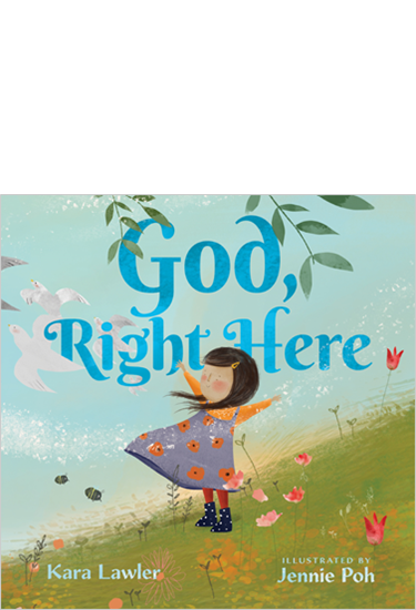 God, Right Here: Meeting God in the Changing Seasons, By Kara Lawler