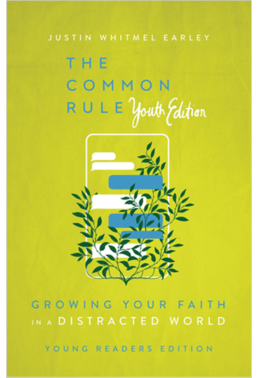  The Common Rule Youth Edition: Growing Your Faith in a Distracted World, By Justin Whitmel Earley