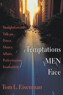 1379 Temptations Men Face: Straightforward Talk on Power, Money, Affairs, Perfectionism, Insensitivity, By Tom L. Eisenman