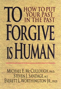 1683 To Forgive Is Human: How to Put Your Past in the Past, By Michael E. McCullough and Steven J. Sandage and Everett L. Worthington Jr.