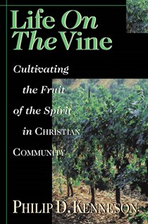 2219 Life on the Vine: Cultivating the Fruit of the Spirit, By Philip D. Kenneson