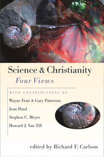 2262 Science & Christianity: Four Views, Edited by Richard F. Carlson