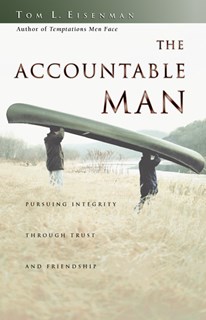 2382 The Accountable Man: Pursuing Integrity Through Trust and Friendship, By Tom Eisenman