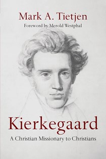 4097 Kierkegaard: A Christian Missionary to Christians, By Mark A. Tietjen