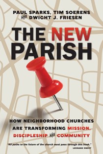 4115 The New Parish: How Neighborhood Churches Are Transforming Mission, Discipleship and Community, By Paul Sparks and Tim Soerens and Dwight J. Friesen