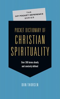 Pocket Dictionary of Christian Spirituality, By Don Thorsen