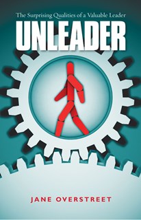 5778 Unleader: The Surprising Qualities of a Valuable Leader, By Jane Overstreet