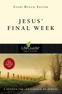 Jesus' Final Week, Edited by Cindy Bunch