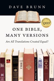 One Bible, Many Versions: Are All Translations Created Equal?, By Dave Brunn