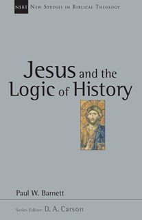 Jesus and the Logic of History, By Paul W. Barnett