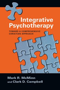 7571 Integrative Psychotherapy: Toward a Comprehensive Christian Approach, By Mark R. McMinn and Clark D. Campbell