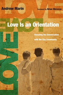 Love Is an Orientation: Elevating the Conversation with the Gay Community, By Andrew Marin