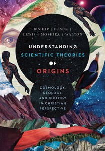 9164 Understanding Scientific Theories of Origins: Cosmology, Geology, and Biology in Christian Perspective, By Robert C. Bishop and Larry L. Funck and Stephen O. Moshier and John H. Walton and Raymond J. Lewis