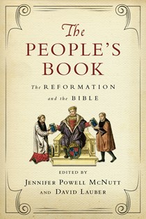 9177 The People's Book: The Reformation and the Bible, Edited by Jennifer Powell McNutt and David Lauber
