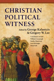 9620 Christian Political Witness, Edited by George Kalantzis and Gregory W. Lee