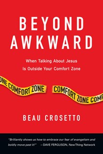 9705 Beyond Awkward: When Talking About Jesus Is Outside Your Comfort Zone, By Beau Crosetto