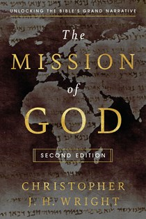 The Mission of God: Unlocking the Bible's Grand Narrative, By Christopher J. H. Wright