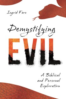 A0493 Demystifying Evil: A Biblical and Personal Exploration, By Ingrid Faro