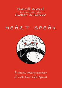A0587 Heart Speak: A Visual Interpretation of Let Your Life Speak, By Sherrill A. Knezel