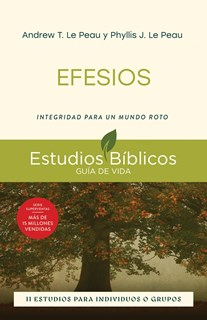 Efesios: Integridad para un mundo roto -- 11 estudios para individuos o grupos, By Andrew T. Le Peau and Phyllis J. Le Peau