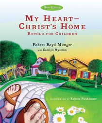 My Heart--Christ's Home Retold for Children, By Carolyn Nystrom and Robert Boyd Munger