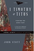 1 Timothy &amp; Titus: Fighting the Good Fight, By John Stott