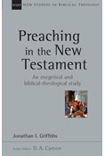 Preaching in the New Testament, By Jonathan Griffiths