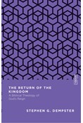 The Return of the Kingdom: A Biblical Theology of God's Reign, By Stephen G. Dempster