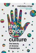 The Colors of Culture: The Beauty of Diverse Friendships, By MelindaJoy Mingo